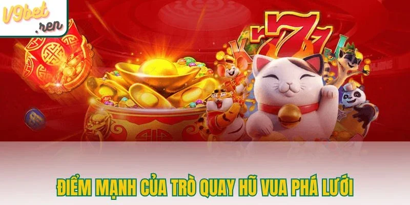 Điểm mạnh của trò quay hũ vua phá lưới