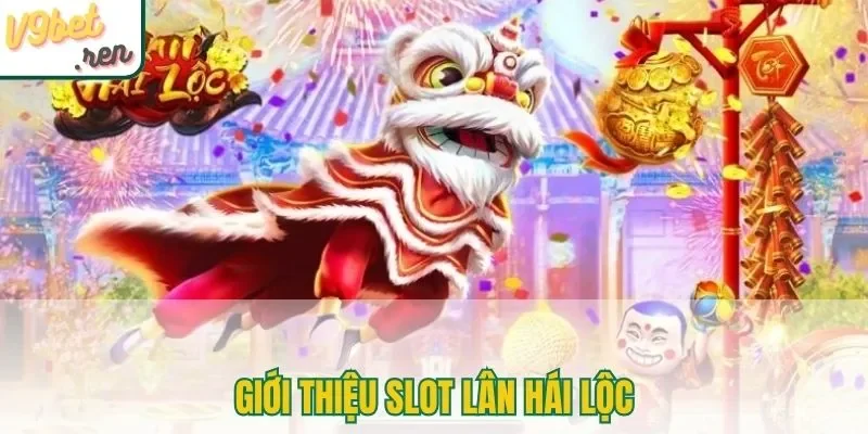 Giới thiệu slot Lân Hái Lộc