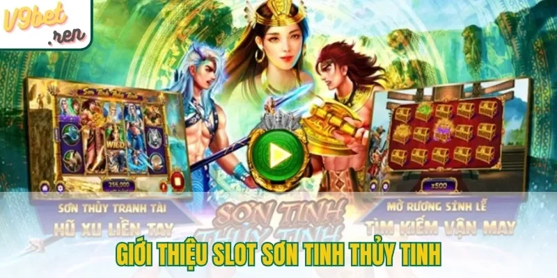 Giới thiệu slot Sơn Tinh Thủy Tinh