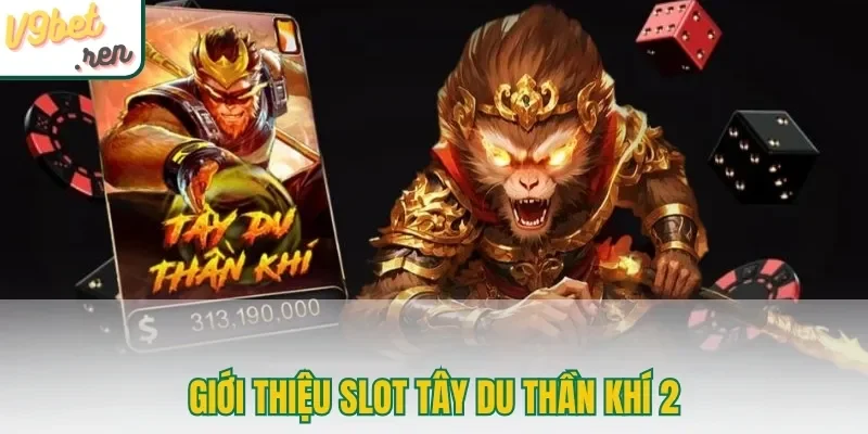 Giới thiệu slot Tây Du Thần Khí 2