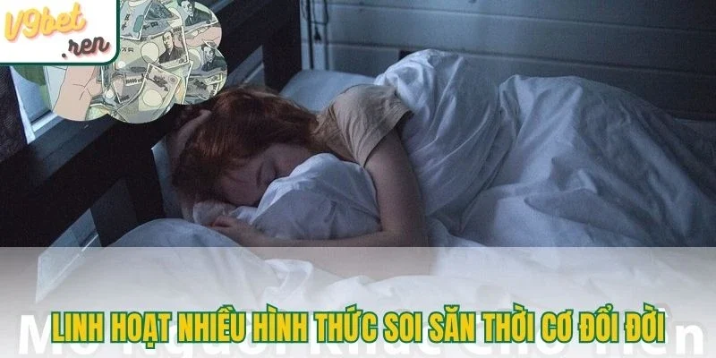 Linh hoạt nhiều hình thức soi săn thời cơ đổi đời